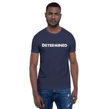 Load image into Gallery viewer, Determined Motivational Short-Sleeve Unisex T-Shirt