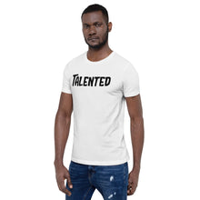 Load image into Gallery viewer, Talented Motivational Short-Sleeve Unisex T-Shirt
